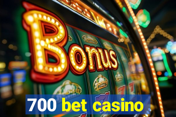 700 bet casino